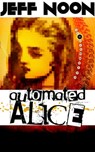 Automated Alice - Jeff Noon - 9781476077239