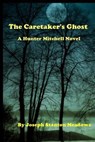 The Caretaker's Ghost - A Hunter Mitchell Novel - Joseph Stanton Meadows - 9781476086873