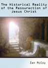 The Historical Reality of the Resurrection of Jesus Christ - Ian McCoy - 9781476095592