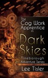 The Cog Work Apprentice in Dark Skies - Lee William Tisler - 9781476123936