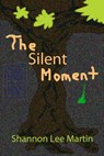 The Silent Moment - Shannon Lee Martin - 9781476139708