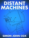 Distant Machines - Simon John Cox - 9781476142838