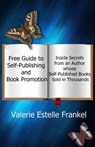 Free Guide to Self-Publishing and Book Promotion: Inside Secrets from an Author Whose Self-Published Books Sold in Thousands - Valerie Estelle Frankel - 9781476146201