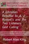 A Christian Rebuttal to A. J. Russell's and the Two Listeners' God Calling - Robert Alan King - 9781476156019