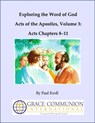 Exploring the Word of God Acts of the Apostles Volume 3: Acts Chapters 8–11 - Paul Kroll - 9781476157313