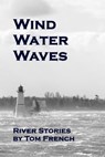 Wind Water Waves - Tom French - 9781476164526