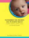 Nombres de Bebés de Puerto Rico: Nombres modernos, creativos y únicos de la Isla del Encanto - Jared Romey - 9781476209296