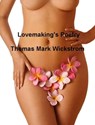 Lovemaking's Poetry - Thomas Mark Wickstrom - 9781476220291