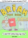 Brian The Book or: How The Books Learned To Love The Future - A Picture Book For The Young And Young At Heart - André Klein - 9781476221731