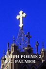 Faith Poems V2 - Robert Gil Palmer - 9781476242330