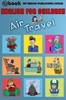 English for Children - Air Travel - myebook - 9781476243443