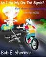 Am I the Only One That Signals? The Journey Continues - Bob E Sherman - 9781476274089