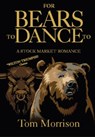 For Bears To Dance To - Tom Morrison - 9781476297187