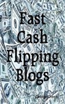 Fast Cash Flipping Blogs - George Green - 9781476305615