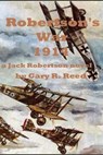 Robertson's War 1914-A Jack Robertson Novel - Gary R Reed - 9781476315751