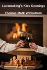 Lovemaking's Kiss Openings - Thomas Mark Wickstrom - 9781476321509