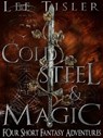 Cold Steel & Magic (Four Short Fantasy Adventures) - Lee William Tisler - 9781476342559
