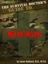 The Survival Doctor's Guide to Wounds - James Hubbard - 9781476354941