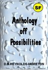 Anthology of Possibilities - David. B. Reynolds-Moreton - 9781476366685
