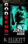 Godsend 6 - All Jokes Aside - K Elliott - 9781476393551
