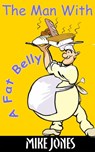 The Man With A Fat Belly - Mike Jones - 9781476396392