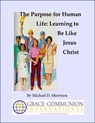 The Purpose for Human Life: Learning to Be Like Jesus Christ - Michael D. Morrison - 9781476399829