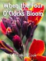 When The Four O'clocks Bloom - D. Thomas Cook - 9781476399928