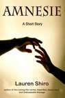 Amnesie, a short story - Lauren Shiro - 9781476404783