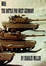 War - The Battle for West Germany - Charles Miller - 9781476410678