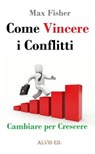 Come Vincere i Conflitti: Cambiare per Crescere - Max Fisher - 9781476415833