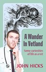 A Wander in Vetland - John Hicks - 9781476442396