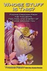 Whose Stuff Is This? Finding Freedom from the Thoughts, Feelings, and Energy of Those Around You - Yvonne Perry - 9781476450896