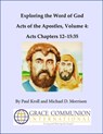Exploring the Word of God Acts of the Apostles Volume 4: Chapters 12-15:35 - Paul Kroll - 9781476474533