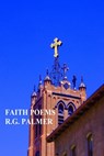 Faith Poems - Robert Gil Palmer - 9781476481845