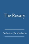 The Rosary - Federico De Roberto - 9781476488899