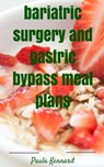 Bariatric Surgery and Gastric Bypass Meal Plans - Paula Kennard - 9781476496993