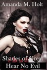 Shades of Grey II: Hear No Evil (Book Two in the Shades of Grey Series) - Amanda M. Holt - 9781476498324