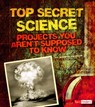 Top Secret Science: Projects You Aren't Supposed to Know about - Jennifer Swanson - 9781476551241
