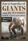 Encyclopedia of Giants and Humanoids in Myth, Legend and Folklore - Theresa Bane - 9781476663517