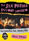 The Sex Pistols Invade America - Mick O’Shea - 9781476669397