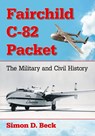 Fairchild C-82 Packet - Simon D. Beck - 9781476669755