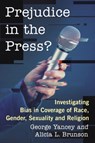 Prejudice in the Press? - George Yancey ; Alicia L. Brunson - 9781476671482
