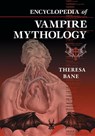 Encyclopedia of Vampire Mythology - Theresa Bane - 9781476681771