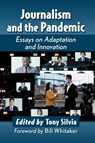Journalism and the Pandemic - Tony Silvia - 9781476687469