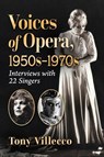 Voices of Opera, 1950s-1970s - Tony Villecco - 9781476689135