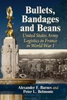 Bullets, Bandages and Beans - BARNES,  Alexander F. ; Belmonte, Peter L. - 9781476690582