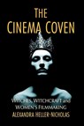 The Cinema Coven - Alexandra Heller-Nicholas - 9781476690759
