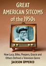 Great American Sitcoms of the 1950s - Jackson Upperco - 9781476691046