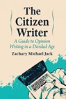 The Citizen Writer - Zachary Michael Jack - 9781476692142