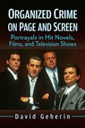 Organized Crime on Page and Screen - David Geherin - 9781476693170